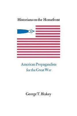 George T Blakey - Historians on the Homefront, Häftad. Tillgänglighet: Lägg i varukorg