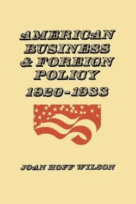 Joan Hoff Wilson - American Business and Foreign Policy, Häftad. Tillgänglighet: Lägg i varukorg