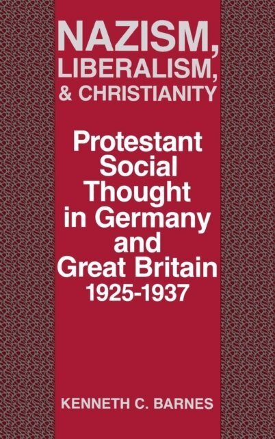 Kenneth C. Barnes - Nazism, Liberalism, and Christianity, E-bok