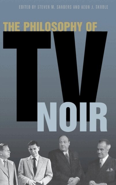 Aeon J. Skoble, Steven Sanders - Philosophy of TV Noir, E-bok