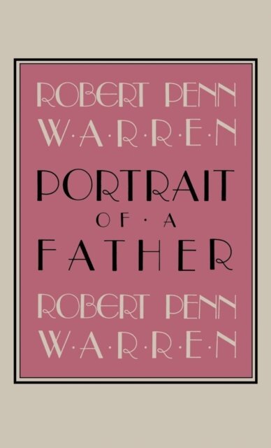 Robert Penn Warren - Portrait Of A Father, E-bok