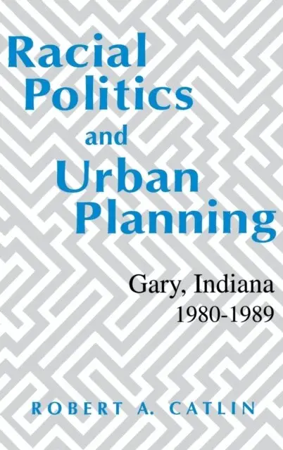 Robert A. Catlin - Racial Politics And Urban Planning, E-bok. Tillgänglighet: Lägg i varukorg