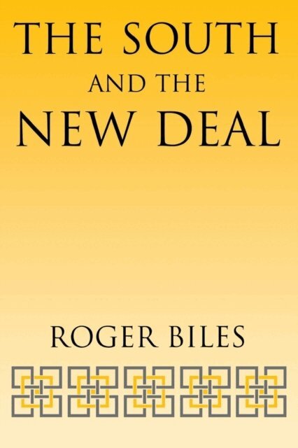 Roger Biles - South and the New Deal, E-bok