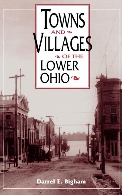 Darrel E. Bigham - Towns and Villages of the Lower Ohio, E-bok