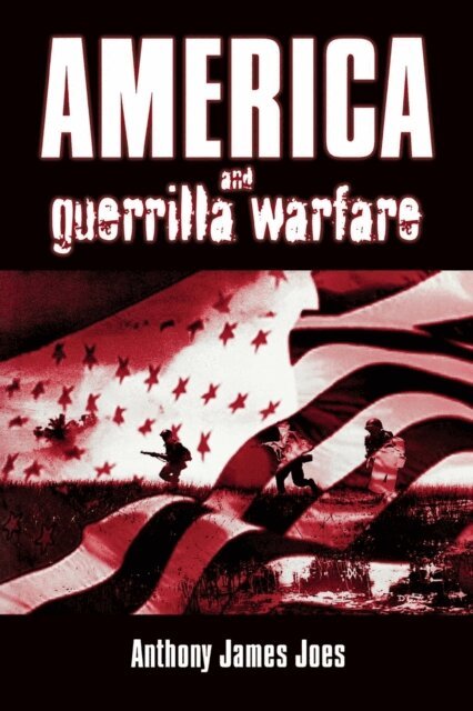 Anthony James Joes - America and Guerrilla Warfare, E-bok