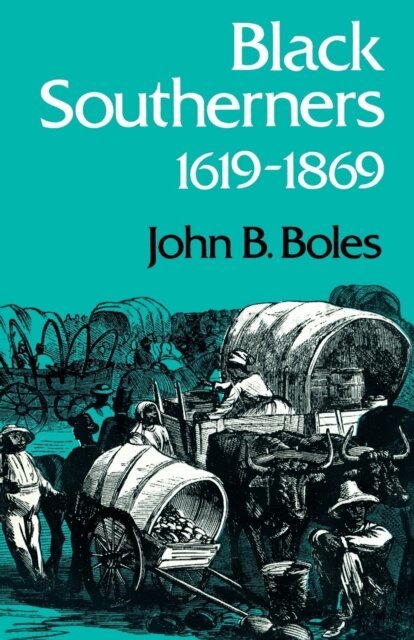 John B. Boles - Black Southerners, 1619-1869, E-bok