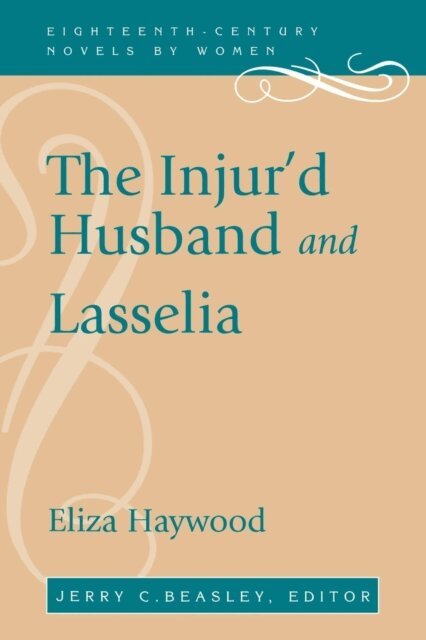 Eliza Haywood - Injur'd Husband and Lasselia, E-bok