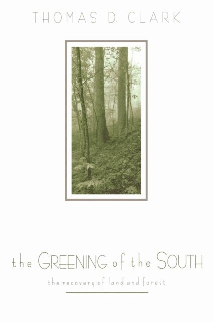 Thomas D. Clark - Greening of the South, E-bok