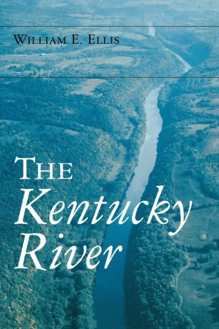 William E. Ellis - Kentucky River, E-bok