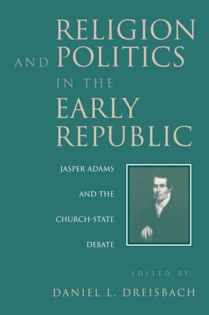 Daniel Dreisbach - Religion and Politics in the Early Republic, E-bok