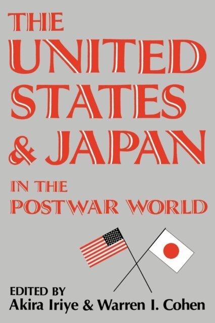 Warren I. Cohen, Akira Iriye - United States and Japan in the Postwar World, E-bok