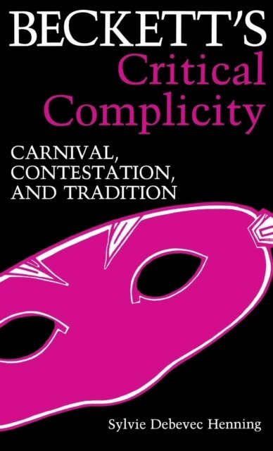 Sylvie Debevic Henning - Beckett's Critical Complicity, E-bok