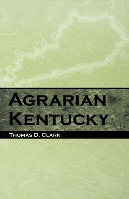 Thomas D. Clark - Agrarian Kentucky, E-bok