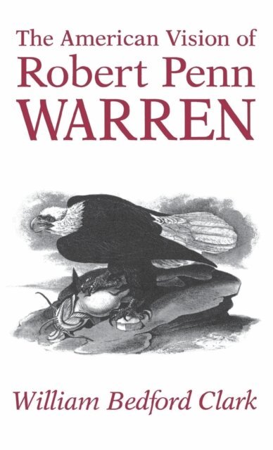 William Bedford Clark - American Vision of Robert Penn Warren, E-bok. Tillgänglighet: Lägg i varukorg