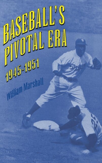 William Marshall - Baseball's Pivotal Era, 1945-1951, E-bok