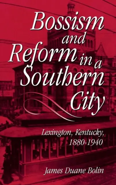 James Duane Bolin - Bossism and Reform in a Southern City, E-bok. Tillgänglighet: Lägg i varukorg