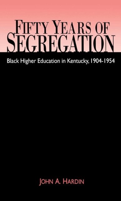 John A. Hardin - Fifty Years of Segregation, E-bok