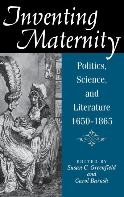 Carol Barash, Susan C. Greenfield - Inventing Maternity, E-bok