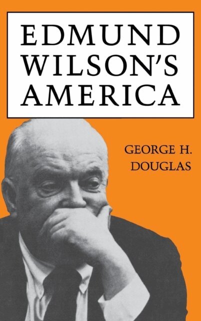 George H. Douglas - Edmund Wilson's America, E-bok