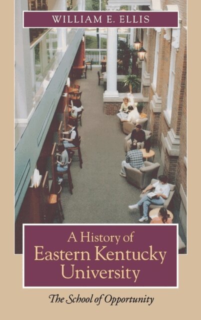 William E. Ellis - History of Eastern Kentucky University, E-bok