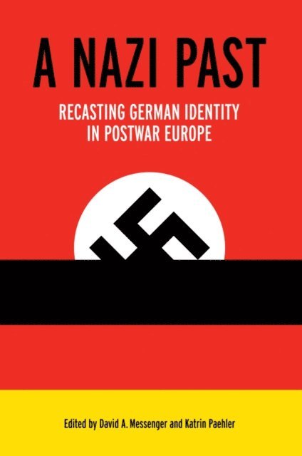 Katrin Paehler, David A. Messenger - Nazi Past, E-bok