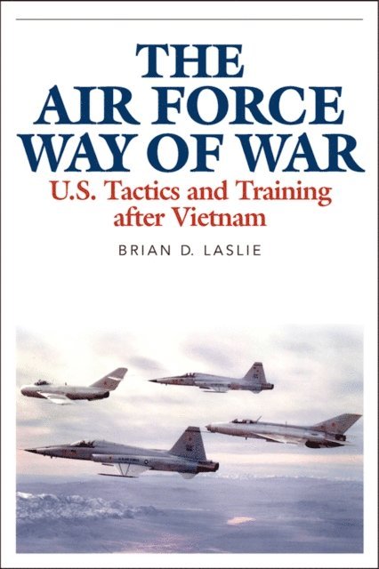 Brian D. Laslie - Air Force Way of War, E-bok