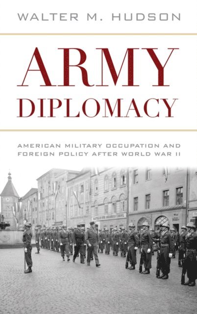 Walter M. Hudson - Army Diplomacy, E-bok