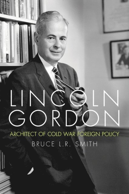 Bruce L.R. Smith - Lincoln Gordon, E-bok