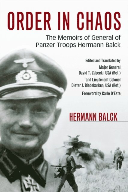 Hermann Balck, Dieter J. Biedekarken, David T. Zabecki - Order in Chaos, E-bok