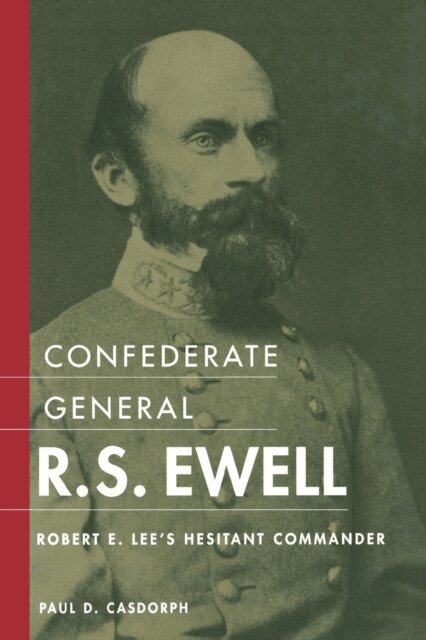 Paul D. Casdorph - Confederate General R.S. Ewell, E-bok. Tillgänglighet: Lägg i varukorg