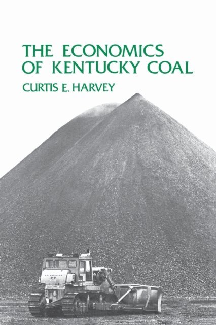 Curtis E. Harvey - Economics of Kentucky Coal, E-bok