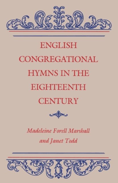 Janet M. Todd, Madeleine Forrell Marshall - English Congregational Hymns in the Eighteenth Century, E-bok