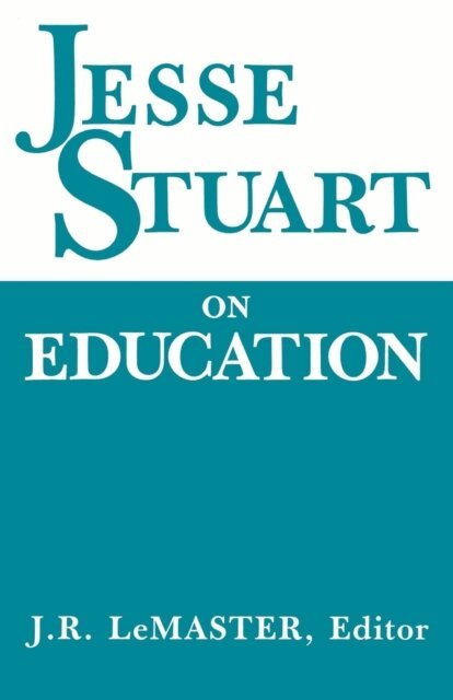 J.R. LeMaster - Jesse Stuart On Education, E-bok