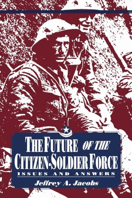 Jeffrey Jacobs - Future of the Citizen-Soldier Force, E-bok