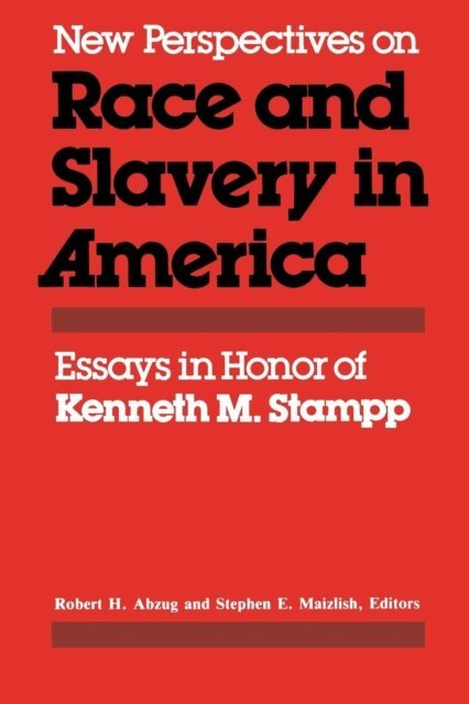 Stephen E. Maizlish, Robert H. Abzug - New Perspectives on Race and Slavery in America, E-bok