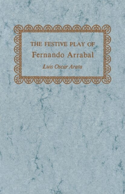 Luis Oscar Arata - Festive Play of Fernando Arrabal, E-bok