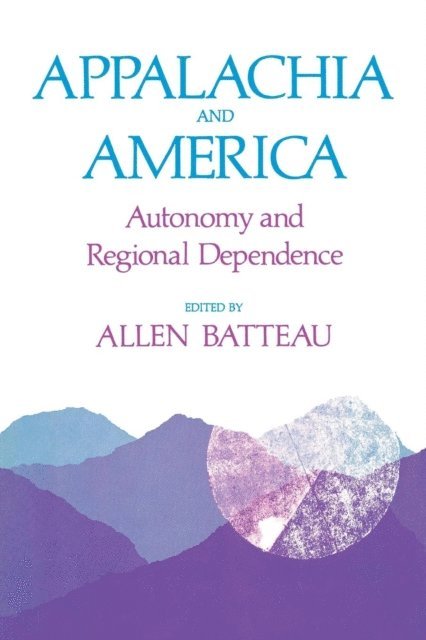 Allen Batteau - Appalachia and America, E-bok