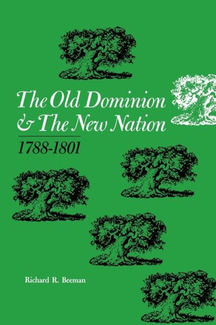 Richard R. Beeman - Old Dominion and the New Nation, E-bok