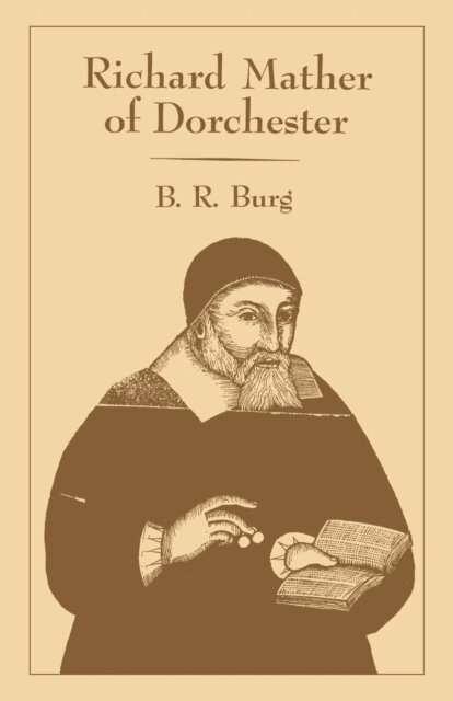 B. R. Burg - Richard Mather of Dorchester, E-bok. Tillgänglighet: Lägg i varukorg