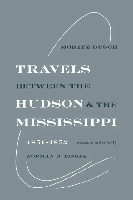 Moritz Busch, Norman H. Binger - Travels Between the Hudson and the Mississippi, E-bok. Tillgänglighet: Lägg i varukorg