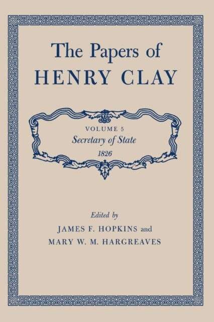 Henry Clay, Mary W. M. Hargreaves, James F. Hopkins - Papers of Henry Clay, E-bok