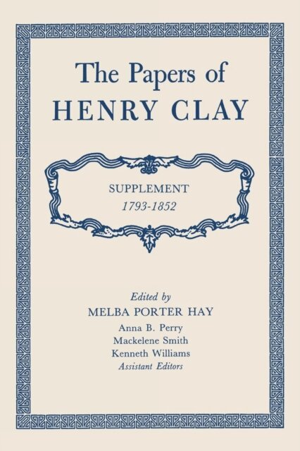 Henry Clay, Melba Porter Hay - Papers of Henry Clay, E-bok
