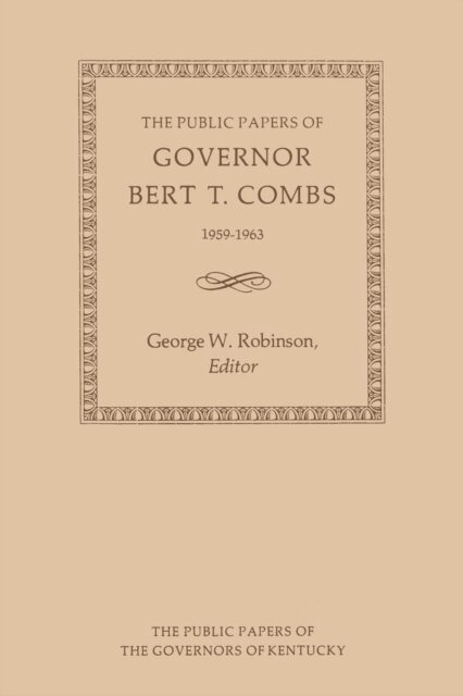 Bert T. Combs, George W. Robinson - Public Papers of Governor Bert T. Combs, E-bok