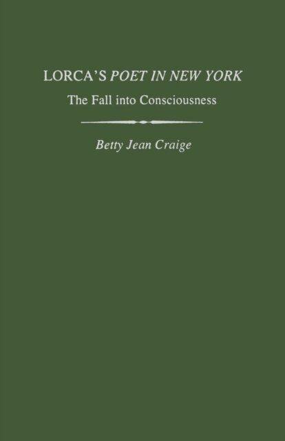 Betty Jean Craige - Lorca's Poet in New York, E-bok