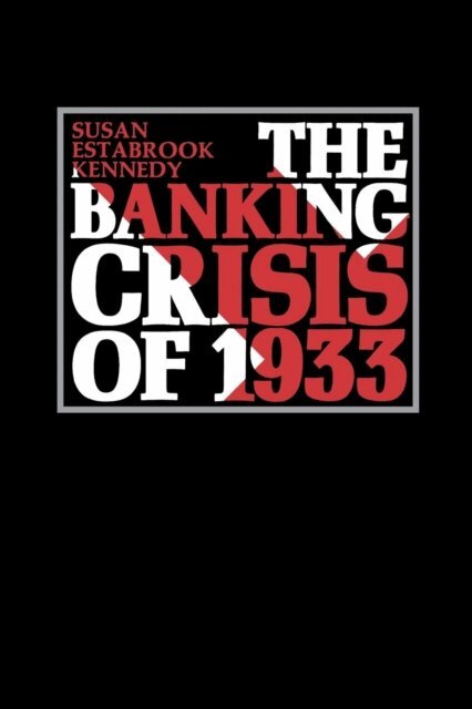 Susan Estabrook Kennedy - Banking Crisis of 1933, E-bok