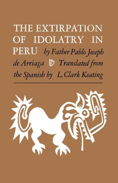 Pablo Joseph de Arriaga - Extirpation of Idolatry in Peru, E-bok