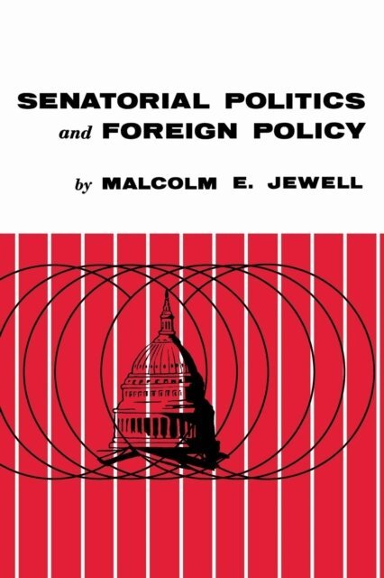 Malcolm E. Jewell - Senatorial Politics and Foreign Policy, E-bok