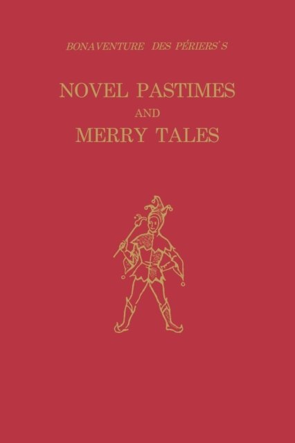 Bonaventure des Periers - Bonaventure des Periers's Novel Pastimes and Merry Tales, E-bok