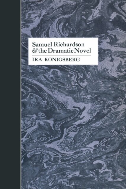 Ira Konigsberg - Samuel Richardson and the Dramatic Novel, E-bok. Tillgänglighet: Lägg i varukorg