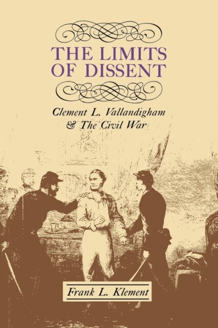 Frank L. Klement - Limits of Dissent, E-bok